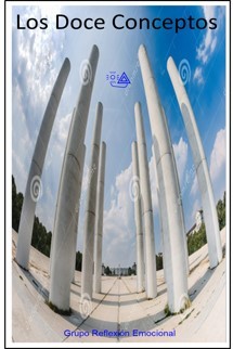 Doce Conceptos Principios que guían a los leales servidores a través de la estructura de servicio que coordina los trabajos de Grupo Reflexión Emocional.